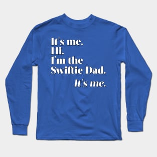 I'm the Swiftie Dad. It's me. Long Sleeve T-Shirt